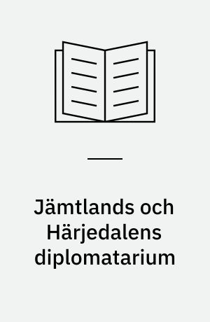 Jämtlands och Härjedalens diplomatarium : utg. av Jämtlands biblioteks diplomatariekommitté
