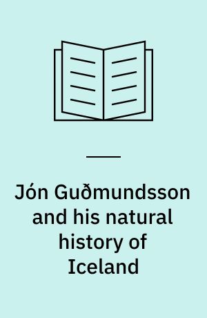 Jón Guðmundsson and his natural history of Iceland