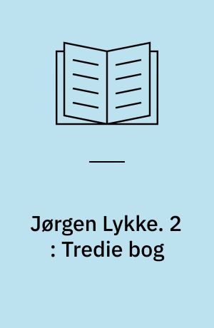 Jørgen Lykke : rigens sidste ridder : roman i tre bøger fra højrenaissancen i Danmark. 2 : Tredie bog