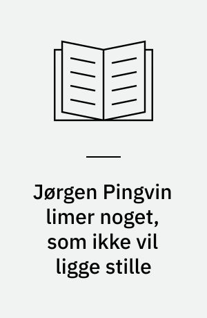Jørgen Pingvin limer noget, som ikke vil ligge stille
