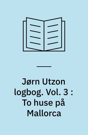 Jørn Utzon logbog. Vol. 3 : To huse på Mallorca