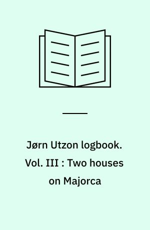 Jørn Utzon logbook. Vol. III : Two houses on Majorca