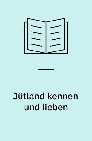 Jütland kennen und lieben : das dänische Festland - neu entdeckt