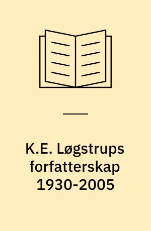 K.E. Løgstrups forfatterskap 1930-2005 : en bibliografi