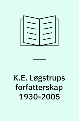 K.E. Løgstrups forfatterskap 1930-2005 : en bibliografi