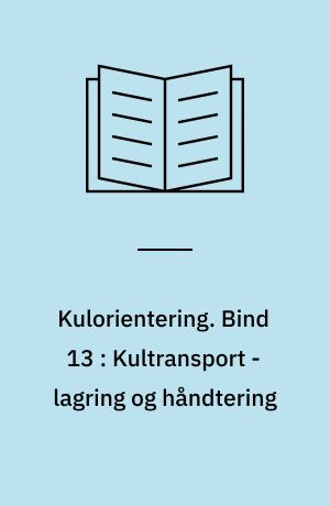 Kulorientering : delrapport, Energiministeriets forskningsprogram: Kulforbrænding - kulklassifikation. Bind 13 : Kultransport - lagring og håndtering