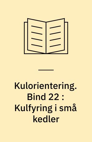 Kulorientering : delrapport, Energiministeriets forskningsprogram: Kulforbrænding - kulklassifikation. Bind 22 : Kulfyring i små kedler