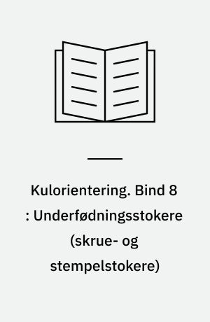 Kulorientering : delrapport, Energiministeriets forskningsprogram: Kulforbrænding - kulklassifikation. Bind 8 : Underfødningsstokere (skrue- og stempelstokere)