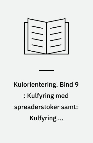 Kulorientering : delrapport, Energiministeriets forskningsprogram: Kulforbrænding - kulklassifikation. Bind 9 : Kulfyring med spreaderstoker samt: Kulfyring på vandrerist