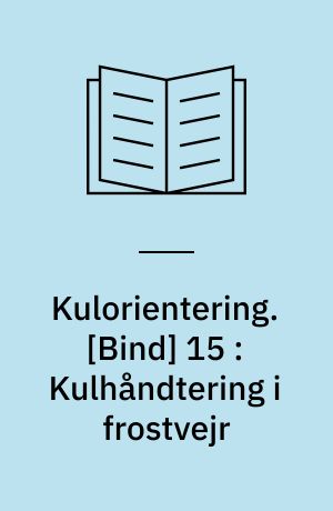 Kulorientering : delrapport, Energiministeriets forskningsprogram: Kulforbrænding - kulklassifikation. [Bind] 15 : Kulhåndtering i frostvejr: Kulforskning under Det Internationale Energiagentur: Støj fra kulfyrede varmeværker