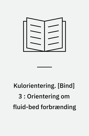 Kulorientering : delrapport, Energiministeriets forskningsprogram: Kulforbrænding - kulklassifikation. [Bind] 3 : Orientering om fluid-bed forbrænding: Muligheden for at anvende kulstøvfyring i mindre kedler