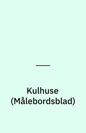 Kulhuse : \Maalebordsblad\