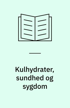 Kulhydrater, sundhed og sygdom : konferencerapport
