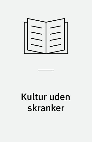 Kultur uden skranker : et signalement af kunst og kultur