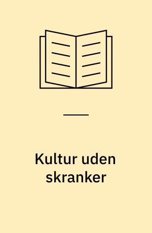 Kultur uden skranker : et signalement af kunst og kultur