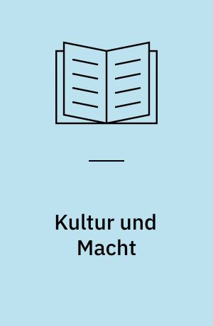 Kultur und Macht : die Verwandlung der Wünsche