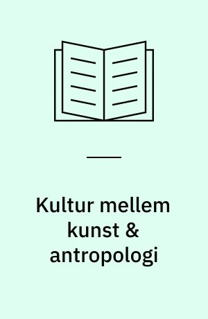 Kultur mellem kunst & antropologi