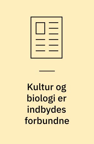 Kultur og biologi er indbydes forbundne