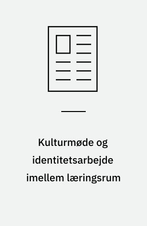 Kulturmøde og identitetsarbejde imellem læringsrum
