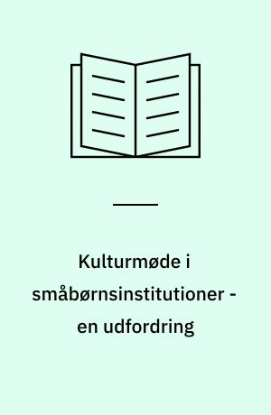 Kulturmøde i småbørnsinstitutioner - en udfordring