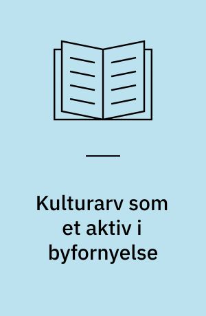Kulturarv som et aktiv i byfornyelse