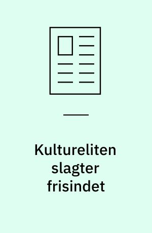 Kultureliten slagter frisindet