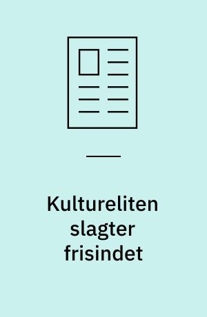 Kultureliten slagter frisindet