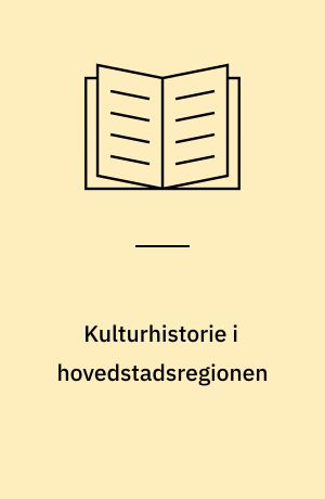 Kulturhistorie i hovedstadsregionen