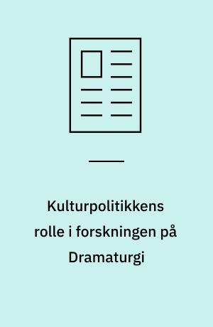 Kulturpolitikkens rolle i forskningen på Dramaturgi
