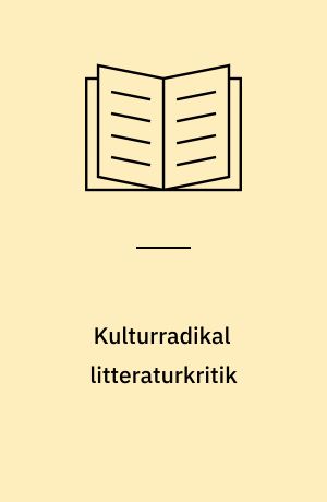 Kulturradikal litteraturkritik : litteratur og samfund i mellemkrigstidens kulturradikale debat