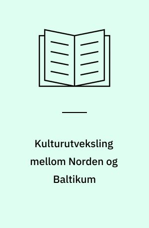 Kulturutveksling mellom Norden og Baltikum : status og framtidsperspektiver