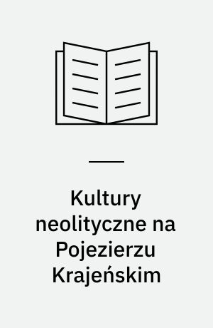 Kultury neolityczne na Pojezierzu Krajeńskim