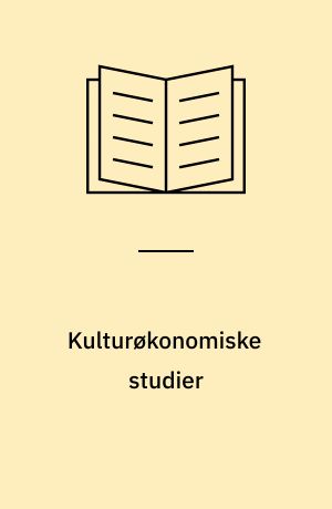 Kulturøkonomiske studier : økonomiske metoder vedrørende ressourceallokering til kultur- og fritidsaktiviteter
