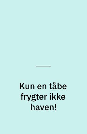 Kun en tåbe frygter ikke haven!