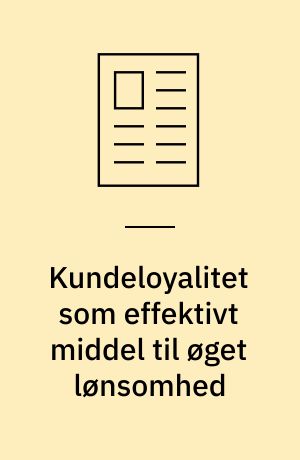 Kundeloyalitet som effektivt middel til øget lønsomhed