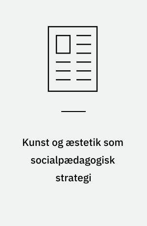 Kunst og æstetik som socialpædagogisk strategi