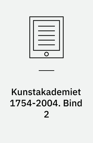 Kunstakademiet 1754-2004. Bind 2