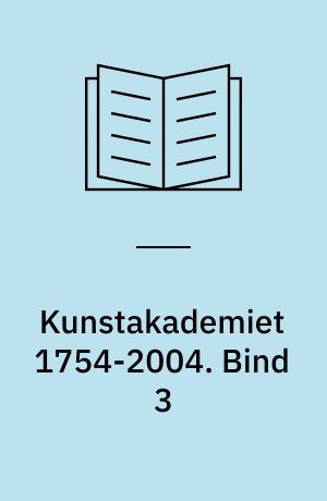 Kunstakademiet 1754-2004. Bind 3