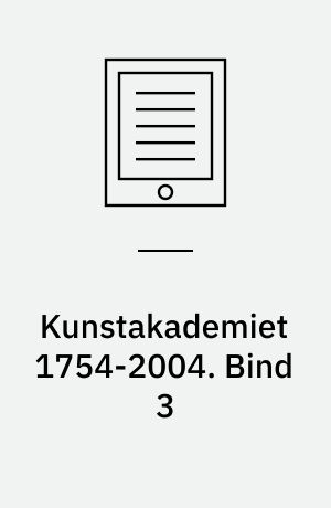 Kunstakademiet 1754-2004. Bind 3