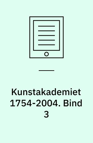 Kunstakademiet 1754-2004. Bind 3