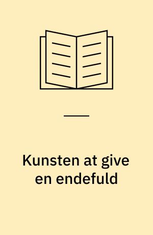 Kunsten at give en endefuld