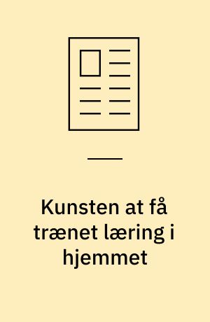 Kunsten at få trænet læring i hjemmet