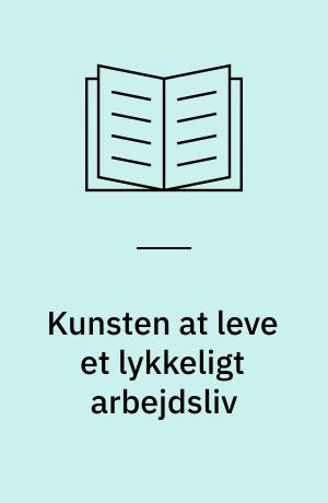 Kunsten at leve et lykkeligt arbejdsliv