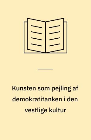 Kunsten som pejling af demokratitanken i den vestlige kultur