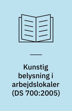 Kunstig belysning i arbejdslokaler (DS 700:2005)