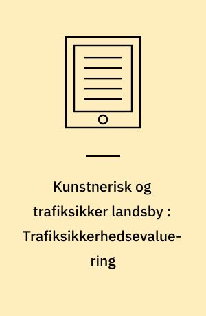 Kunstnerisk og trafiksikker landsby : Trafiksikkerhedsevaluering