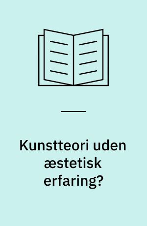 Kunstteori uden æstetisk erfaring? : om en implikation af Arthur C. Dantos kunstteori