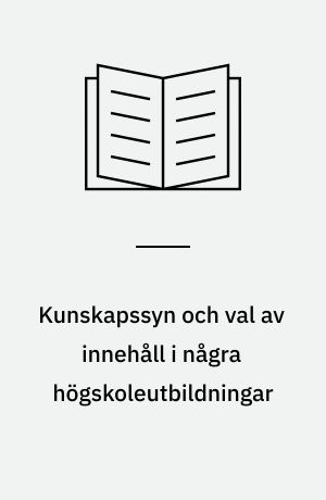 Kunskapssyn och val av innehåll i några högskoleutbildningar : rapport från en konferens om ämnespedagogisk forskning och ämnesutveckling, Lerum den 29-30 november 1979