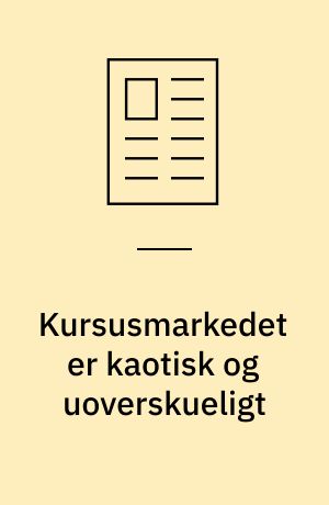 Kursusmarkedet er kaotisk og uoverskueligt