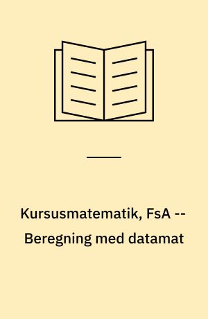 Kursusmatematik, FsA -- Beregning med datamat